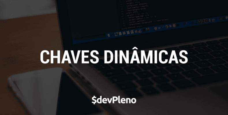 CHAVES DINÂMICAS