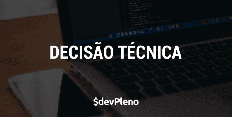 Decisão técnica não precisa ser eterna