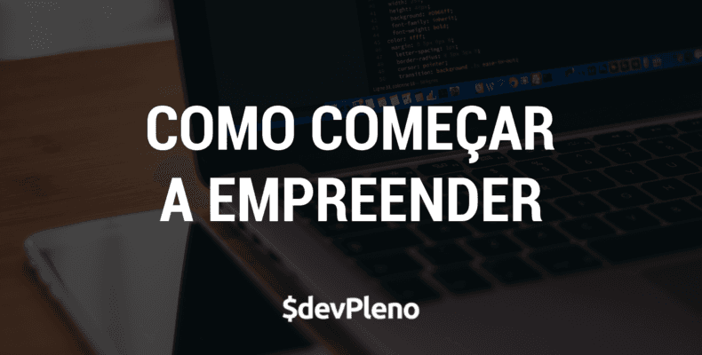 3 dicas para começar a empreender na área de software