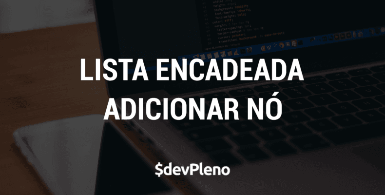 Lista encadeada - Adicionar nó