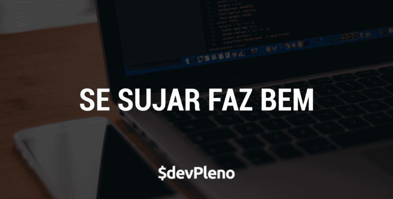 Porque se sujar faz bem!